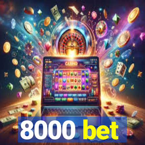 8000 bet